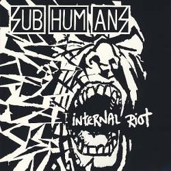 Subhumans : Internal Riot